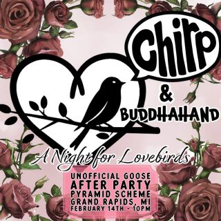 										Event poster for Goose unofficial after party ft. Chirp + Buddhahand
									