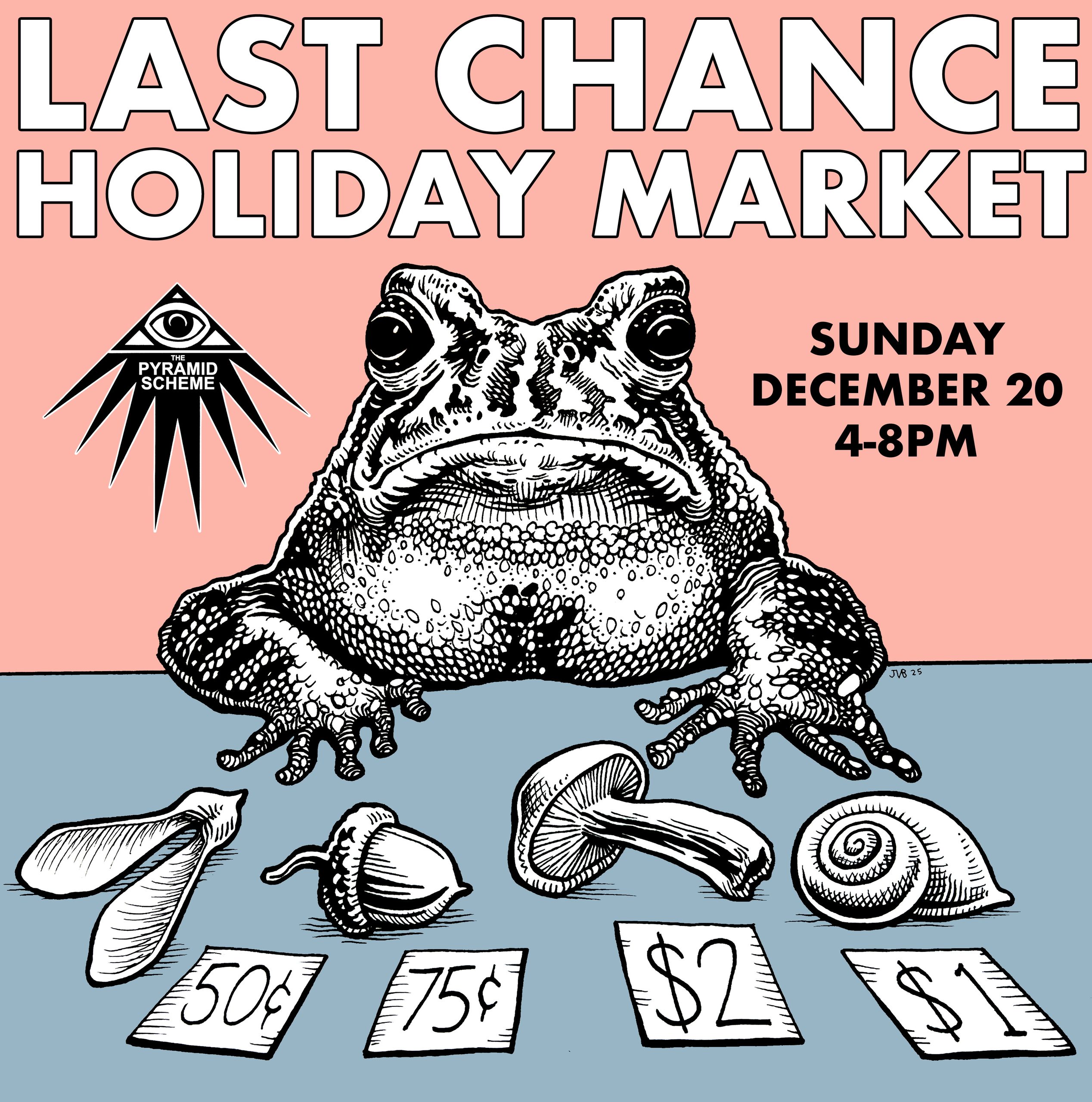 Flyer for Last Chance Holiday Market, taking place Sunday December 20 from 4pm until 8pm, focused on a toad selling various natural items.