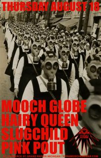 										Event poster for Mooch Globe + Hairy Queen + Slugchild + Pink Pout
									