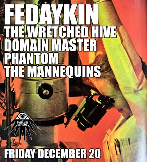 										Event poster for Fedaykin + The Wretched Hive + Domain Master + Phantom + The Mannequins
									