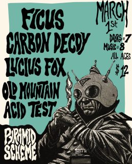 										Event poster for Ficus + Carbon Decoy + Lucius Fox + Old Mountain Acid Test
									