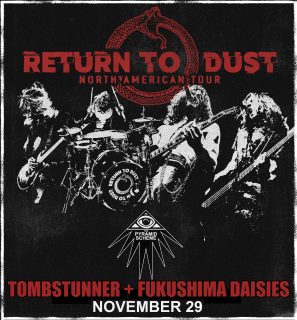 										Event poster for Return To Dust + Tombstunner + The Fukushima Daisies
									