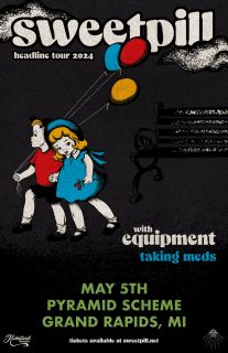 										Event poster for Sweet Pill + Equipment + Taking Meds
									